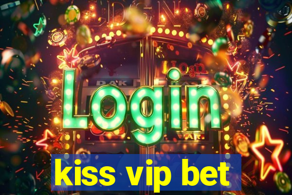 kiss vip bet